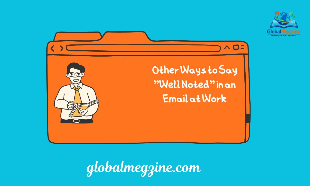 25+ Other Ways to Say Well Noted in an Email at Work