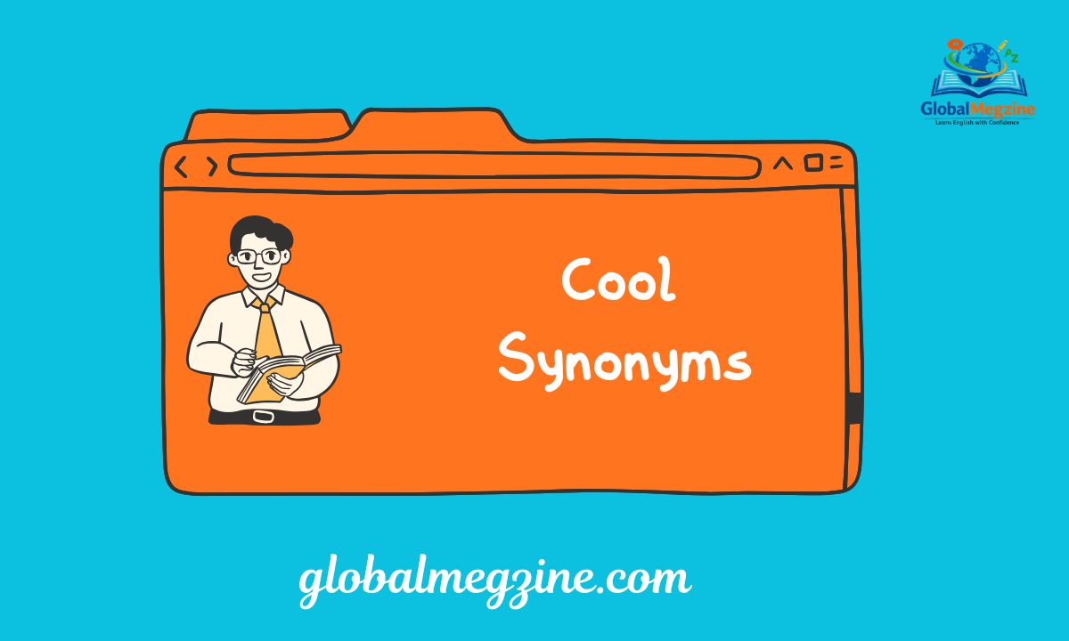 30+ Other Ways to Say COOL Synonyms for Cool (Examples)