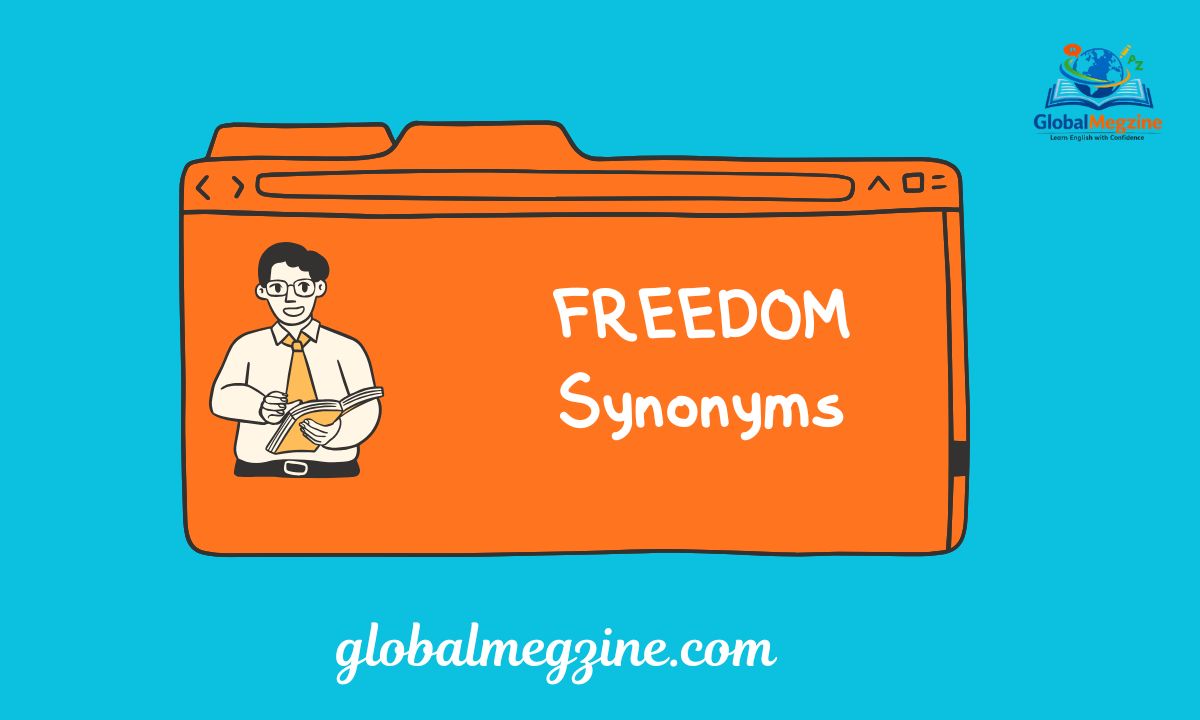 30+ Other Ways to Say FREEDOM (With Examples)