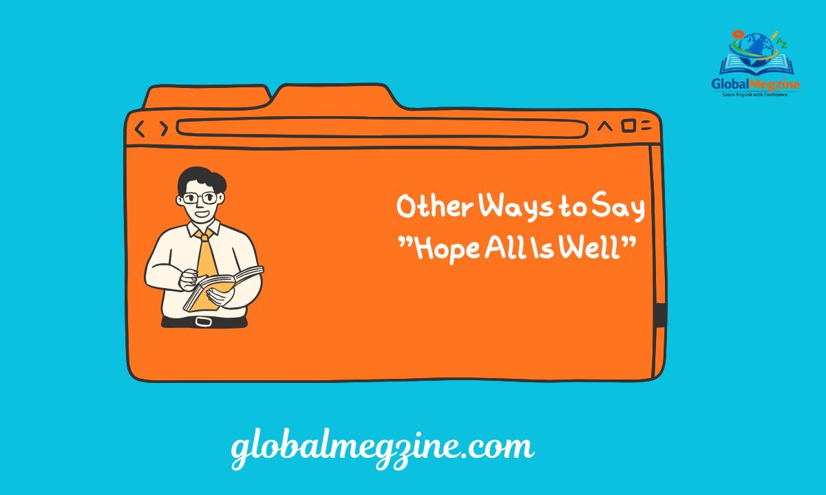 30+ Other Ways to Say Hope All Is Well (With Examples)