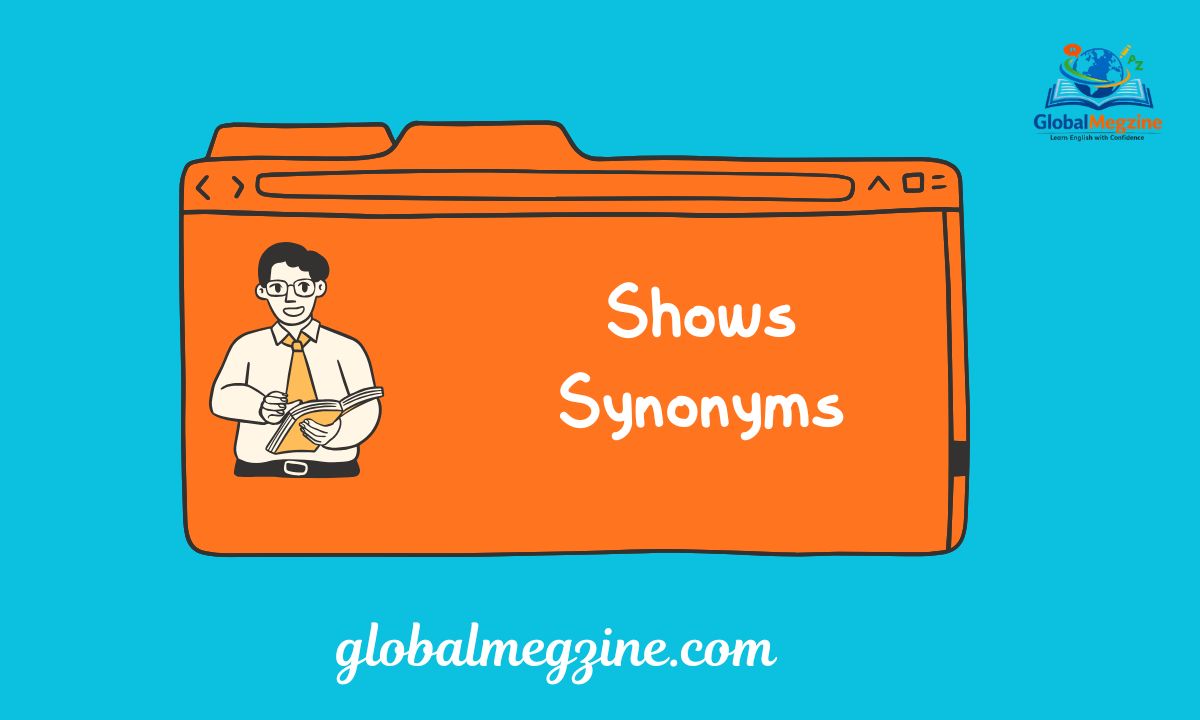 30+ Other Ways to Say SHOWS Shows Synonyms (Examples)