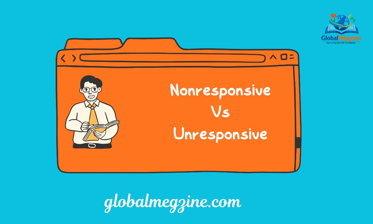 Nonresponsive Vs Unresponsive Which One Is The Correct One