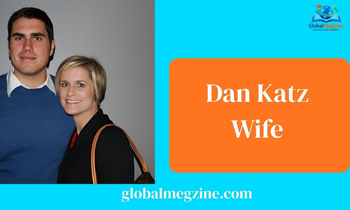 Dan Katz Wife Who Is She Marriage, Family, and Personal Life
