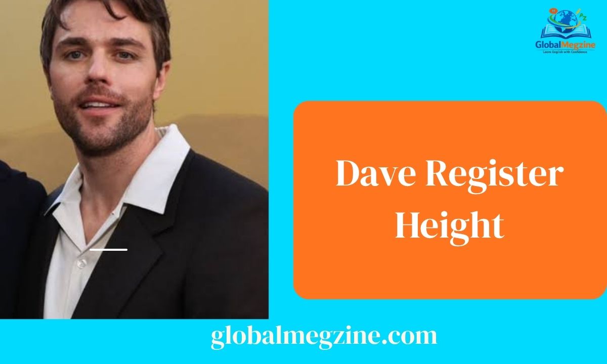 Dave Register Height Career and Physical Stature Explained