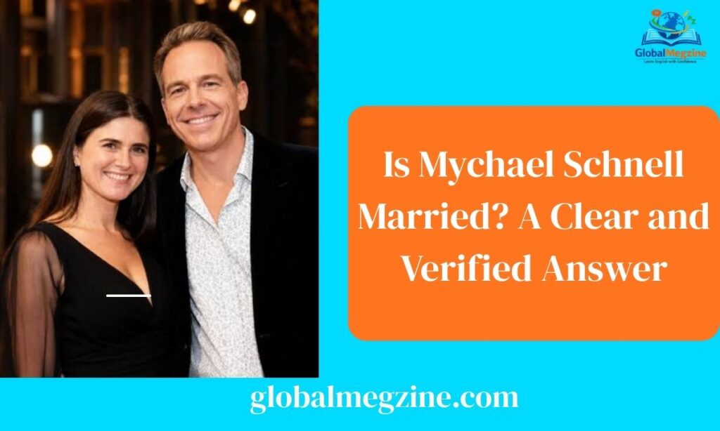 Is Mychael Schnell Married A Clear and Verified Answer