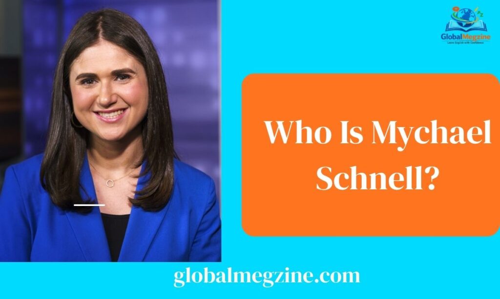 Who Is Mychael Schnell