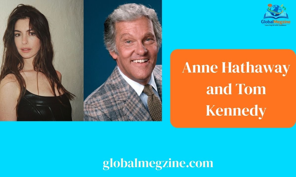 Anne Hathaway and Tom Kennedy The Real Hollywood Connection Explained