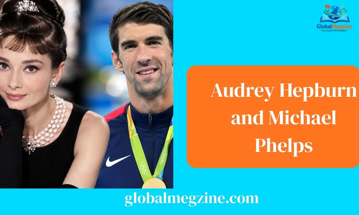 Audrey Hepburn and Michael Phelps Two American Icons, One Quick Bio Table