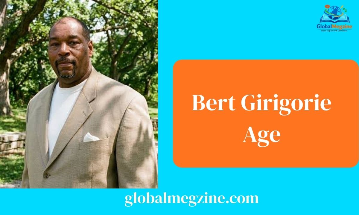 Bert Girigorie age