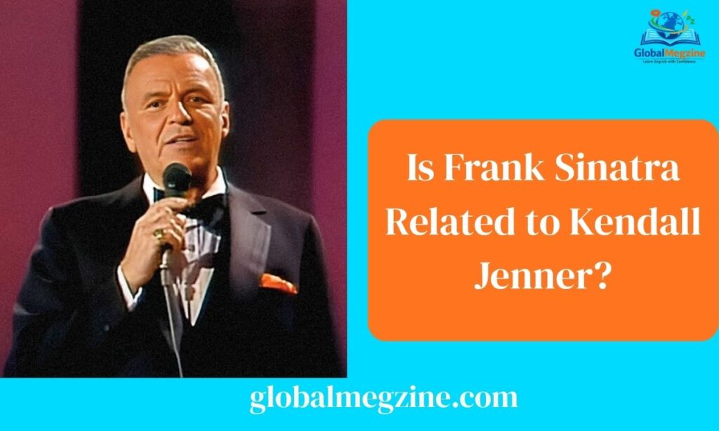 Is Frank Sinatra Related to Kendall Jenner