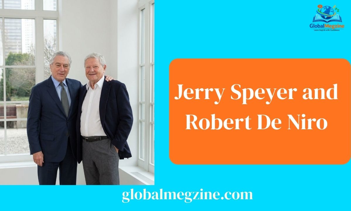 Jerry Speyer and Robert De Niro Their New York Influence