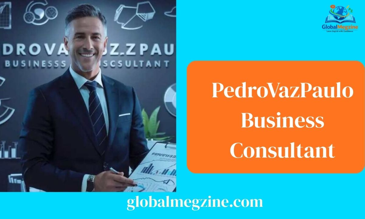 PedroVazPaulo Business Consultant Expert Business Strategy and Growth Guide 2026