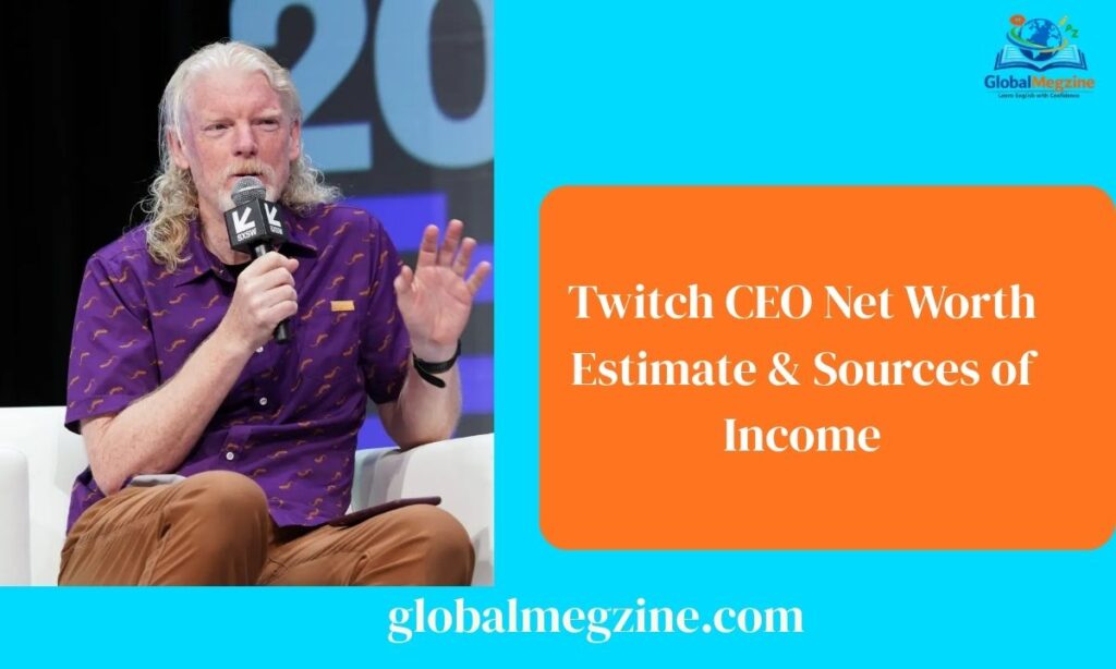 Twitch CEO Net Worth Estimate & Sources of Income