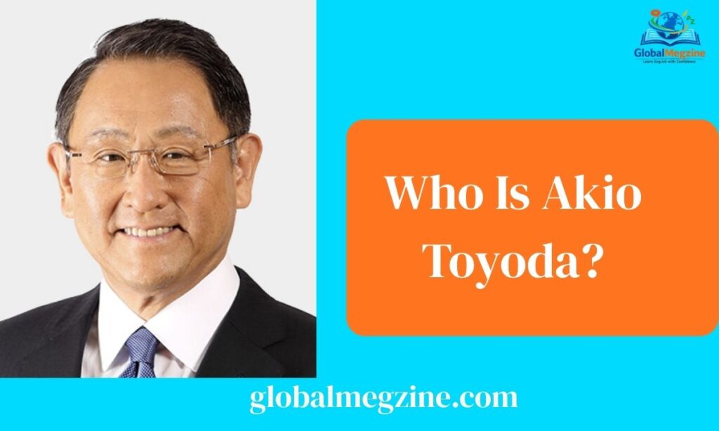 Who Is Akio Toyoda