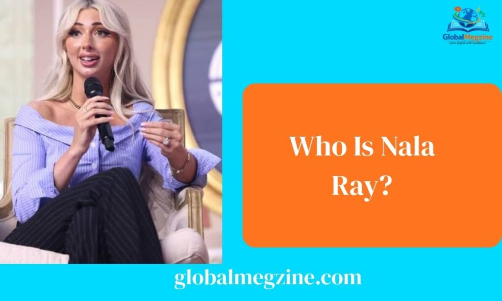 Who Is Nala Ray