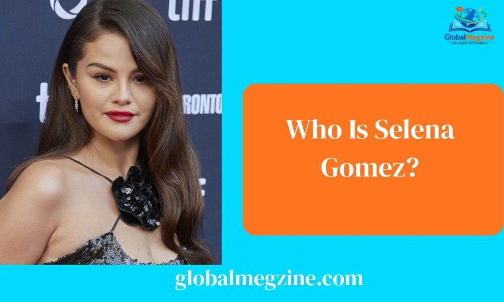 Who Is Selena Gomez