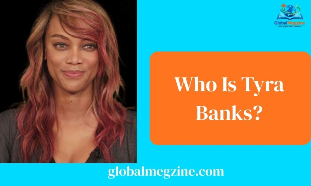 Who Is Tyra Banks