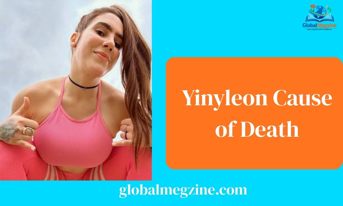 Yinyleon Cause of Death What Happened Facts, Rumors, and Full Story